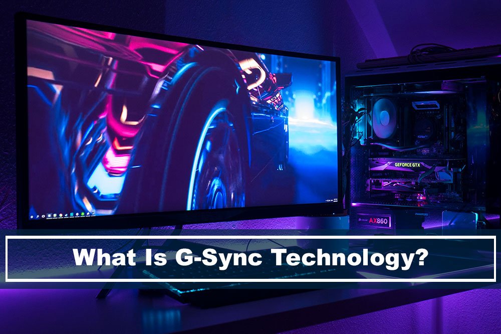 What is G-Sync Technology in Monitors?