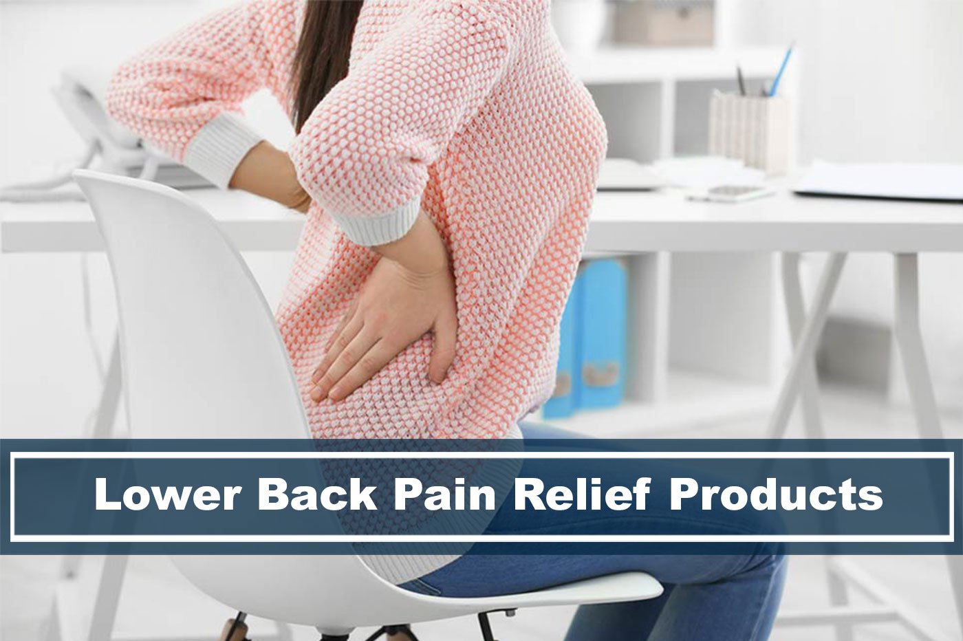Lower Back Pain Relief Products 